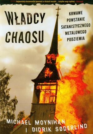 Władcy Chaosu: Krwawe powstanie satanistycznego metalowego podziemia by Didrik Søderlind, Michael Moynihan