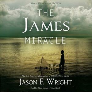The James Miracle, Tenth Anniversary Edition by Jason F. Wright