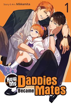 How My Daddies Became Mates Vol. 1 by Mikkamita