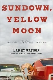 Sundown, Yellow Moon by Larry Watson