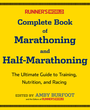 Runner's World Complete Book of Marathoning and Half-Marathoning by Amby Burfoot, Julia VanTine-Reichardt