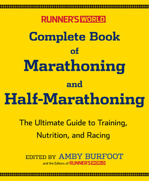 Runner's World Complete Book of Marathoning and Half-Marathoning by Julia VanTine-Reichardt, Amby Burfoot