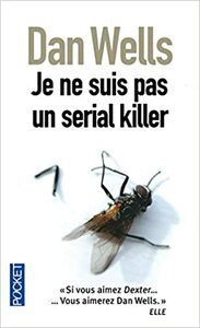 Je ne suis pas un serial killer by Dan Wells