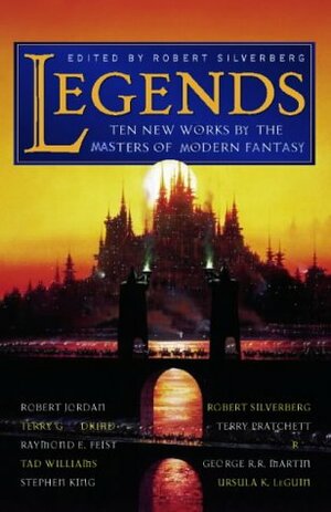 Legends: Short Novels By The Masters of Modern Fantasy by Robert Silverberg