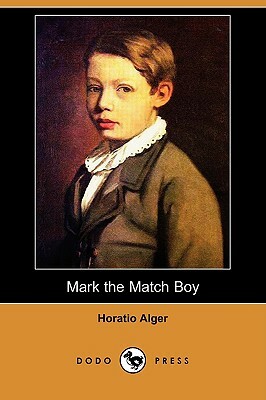 Mark the Match Boy (Dodo Press) by Horatio Alger