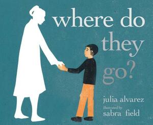 Where Do They Go? by Julia Alvarez