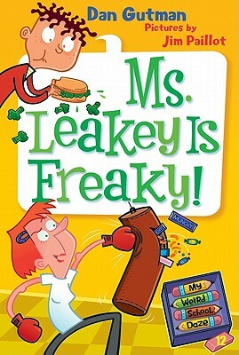 My Weird School Daze #12: Ms. Leakey Is Freaky! by Dan Gutman
