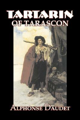 Tartarin of Tarascon by Alphonse Daudet, Fiction, Classics, Literary by Alphonse Daudet