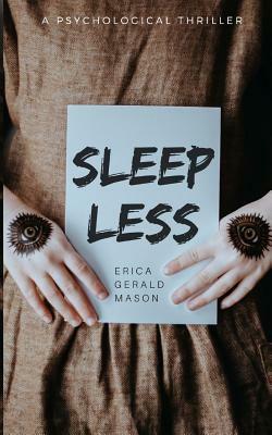 Sleepless: a psychological thriller by Erica Gerald Mason