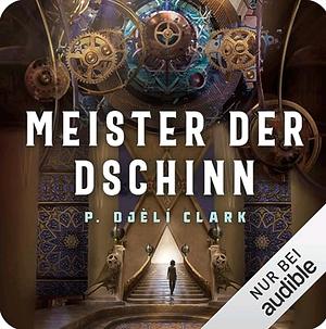 Meister der Dschinn by P. Djèlí Clark