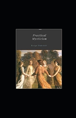 Practical Mysticism Illustrated by Evelyn Underhill
