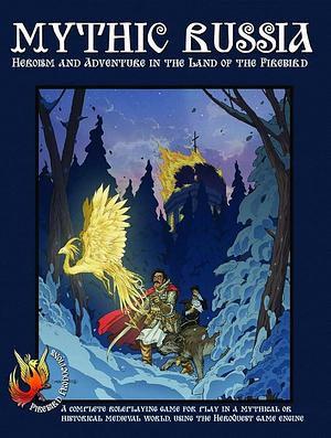 Mythic Russia : heroism and adventure in the land of the firebird ; [a complete roleplaying game for play in a mythical or historical medieval world, using the Heroquest game engine] by Mark Galeotti