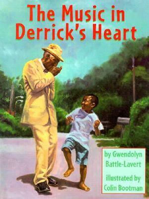 The Music in Derrick's Heart by Colin Bootman, Gwendolyn Battle-Lavert