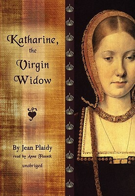 Katharine, the Virgin Widow by Jean Plaidy