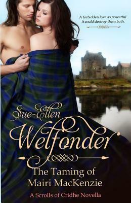 The Taming of Mairi Mackenzie: A Scrolls of Cridhe Novella by Sue-Ellen Welfonder