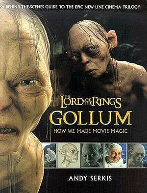 Gollum: How We Made Movie Magic by Gary Russell, Andy Serkis