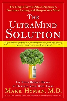 The Ultra Mind Solution: Automatically Boost Your Brain Power, Improve Your Mood and Optimize Your Memory by Mark Hyman