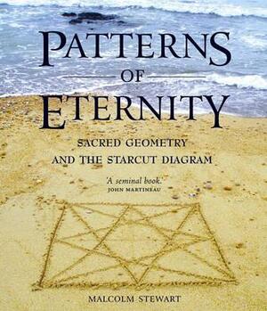 Patterns of Eternity: Sacred Geometry and the Starcut Diagram by Malcolm Stewart