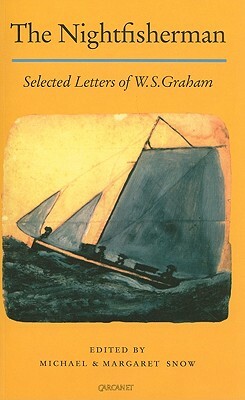 Nightfisherman: Selected Letters: Selected Letters of W.S. Graham by W. S. Graham
