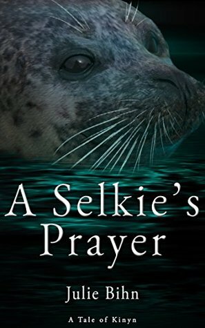 A Selkie's Prayer: A Novella (The Kinyn Chronicles Book 0) by Julie Bihn, Maggie Phillippi