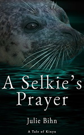 A Selkie's Prayer: A Novella (The Kinyn Chronicles Book 0) by Maggie Phillippi, Julie Bihn