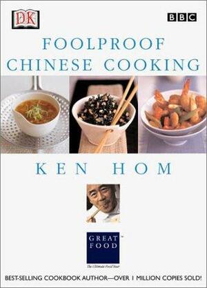 Foolproof Chinese Cooking: Step by Step to Everyone's Favorite Chinese Recipes by Ken Hom