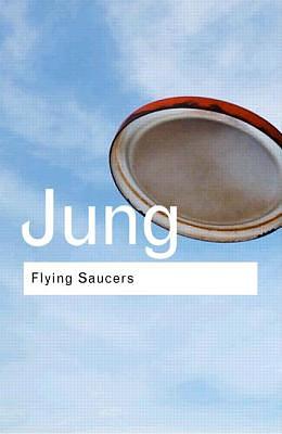 Flying Saucers: A Modern Myth of Things Seen in the Sky by C.G. Jung