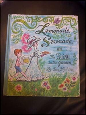 Lemonade Serenade: Or; The Thing In The Garden by Don Madden