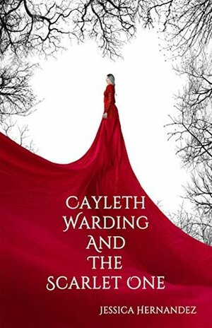 Cayleth Warding and the Scarlet One by Jessica Hernandez