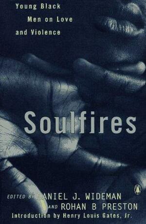 Soulfires: Young Black Men on Love and Violence by Daniel J. Wideman, Rohan B. Preston