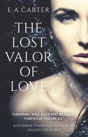 The Lost Valor of Love by E.A. Carter