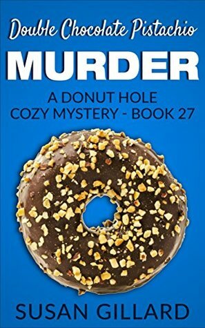 Double Chocolate Pistachio Murder by Susan Gillard