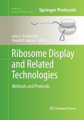 Ribosome Display and Related Technologies: Methods and Protocols by 