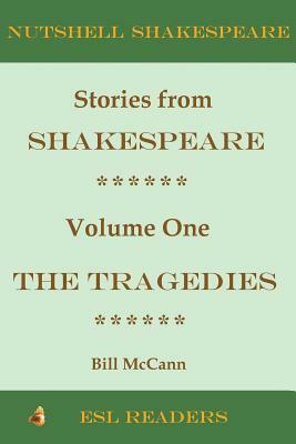 Stories from Shakespeare Volume 1: The Tragedies by Bill McCann