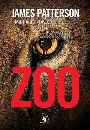 Zoo by James Patterson, Michael Ledwidge