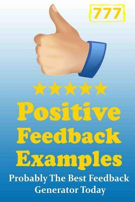 777 Positive Feedback Examples - Probably the Best Feedback Generator Today by John