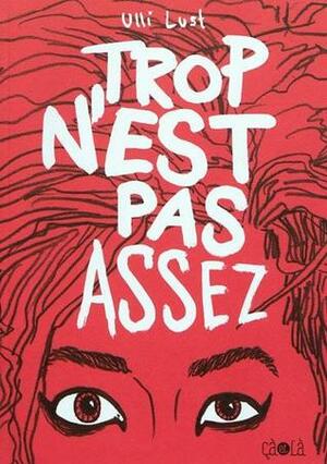 Trop n'est pas assez by Ulli Lust