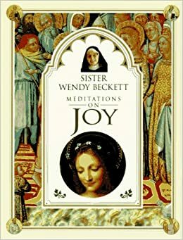 Sister Wendy's Meditations on Joy by Wendy Beckett