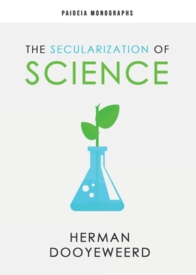 The Secularization of Science by Herman Dooyeweerd