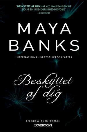 Beskyttet af dig by Maya Banks