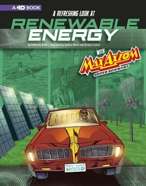 A Refreshing Look at Renewable Energy with Max Axiom, Super Scientist: 4D an Augmented Reading Science Experience by Katherine Krohn