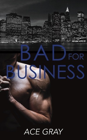 Bad For Business by Ace Gray