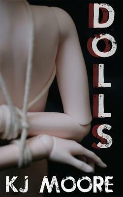 Dolls by Kj Moore, Blood Bound Books