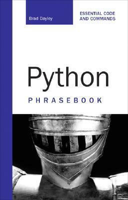 Python Phrasebook: Essential Code and Commands by Brad Dayley