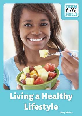 Living a Healthy Lifestyle by Toney Allman