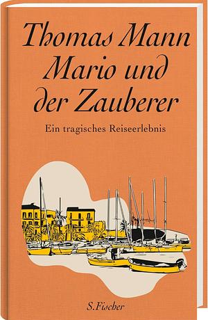 Mario und der Zauberer: Ein tragisches Reiseerlebnis by Thomas Mann