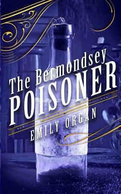 The Bermondsey Poisoner by Emily Organ