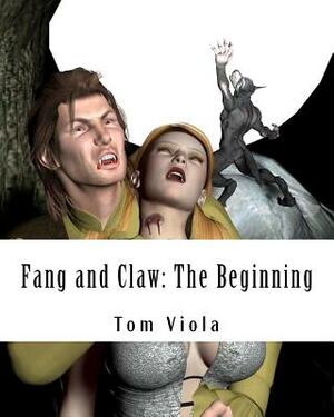 Fang and Claw: The Beginning by Tom Viola