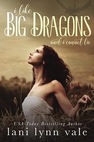 I Like Big Dragons and I Cannot Lie by Lani Lynn Vale