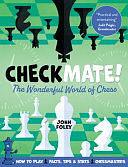 Checkmate!: The Wonderful World of Chess by John Foley